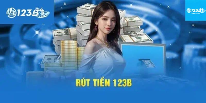 Rút Tiền 123B Những Lưu Ý Khi Rút Tiền Tại 123B